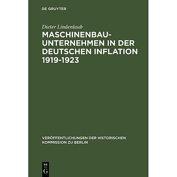 Maschinenbauunternehmen in der Deutschen Inflation 1919-1923 / Veröffentlichungen der Historischen Kommission zu Berlin Bd.61, Dieter Lindenlaub