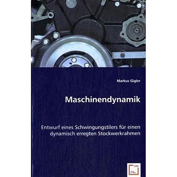 Maschinendynamik, Markus Gigler