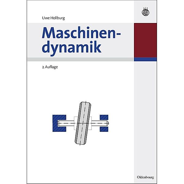 Maschinendynamik / Oldenbourg Lehrbücher für Ingenieure, Uwe Hollburg