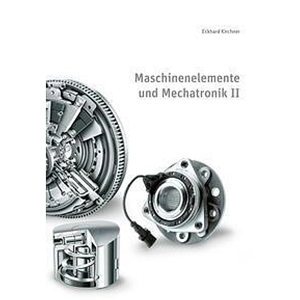 Maschinenelemente und Mechatronik II, Eckhard Kirchner