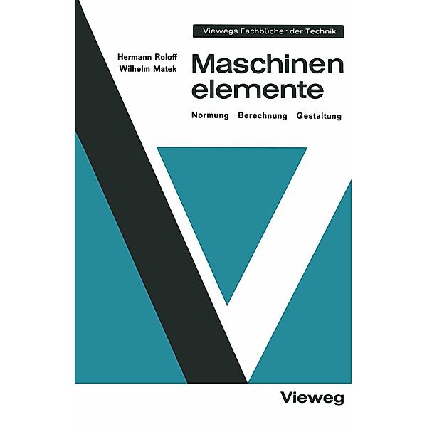 Maschinenelemente / Viewegs Fachbücher der Technik, Hermann Roloff