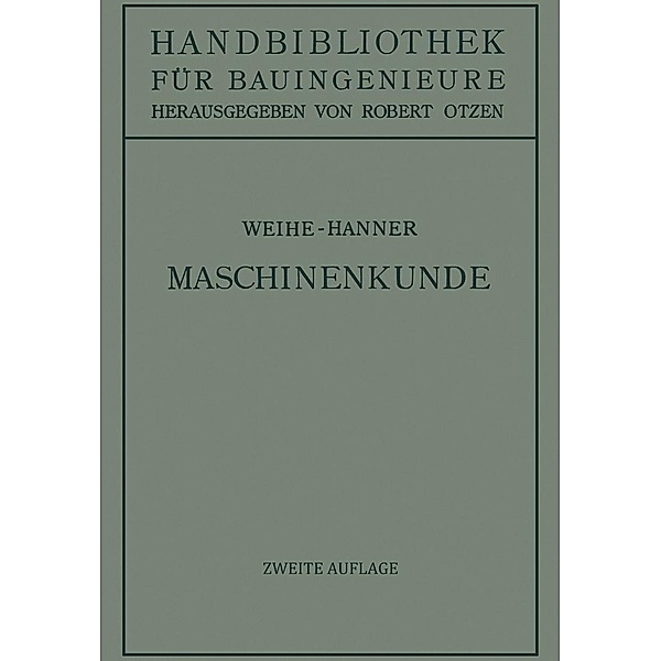 Maschinenkunde / Handbibliothek für Bauingenieure Bd.3, H. Weihe, Josef Hanner