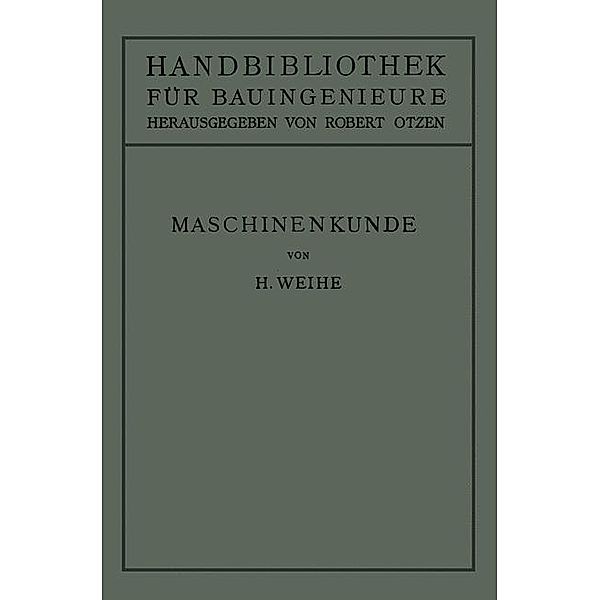 Maschinenkunde / Handbibliothek für Bauingenieure Bd.1/3, Hermann Weihe