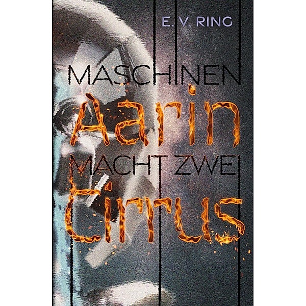 Maschinenmacht 2 - Aarin Cirrus, E. V. Ring