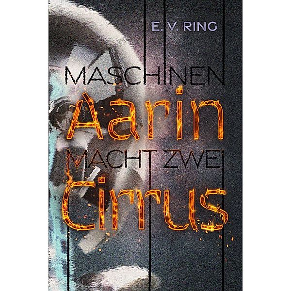 Maschinenmacht 2 - Aarin Cirrus / Maschinenmacht Bd.2, E. V. Ring