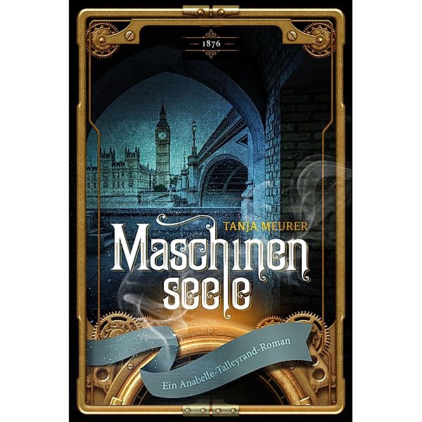 Maschinenseele / Anabelle Talleyrand Bd.1, Tanja Meurer