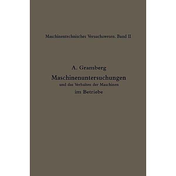 Maschinenuntersuchungen und das Verhalten der Maschinen im Betriebe, Anton Gramberg