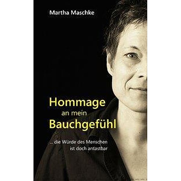 Maschke, M: Hommage an mein Bauchgefühl, Martha Maschke