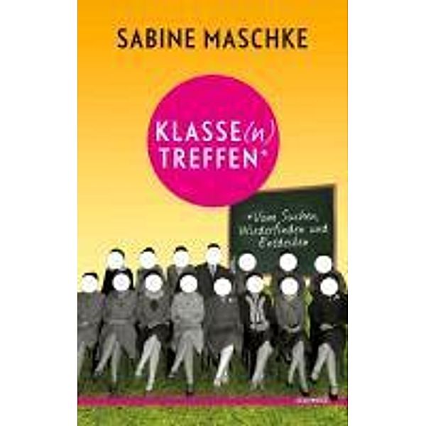 Maschke, S: Klasse(n)Treffen, Sabine Maschke