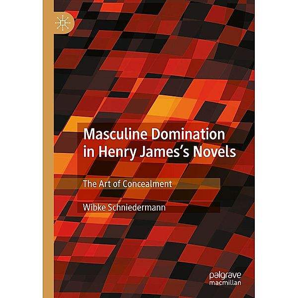 Masculine Domination in Henry James's Novels, Wibke Schniedermann