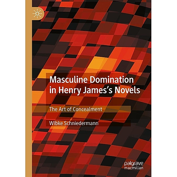 Masculine Domination in Henry James's Novels / Progress in Mathematics, Wibke Schniedermann