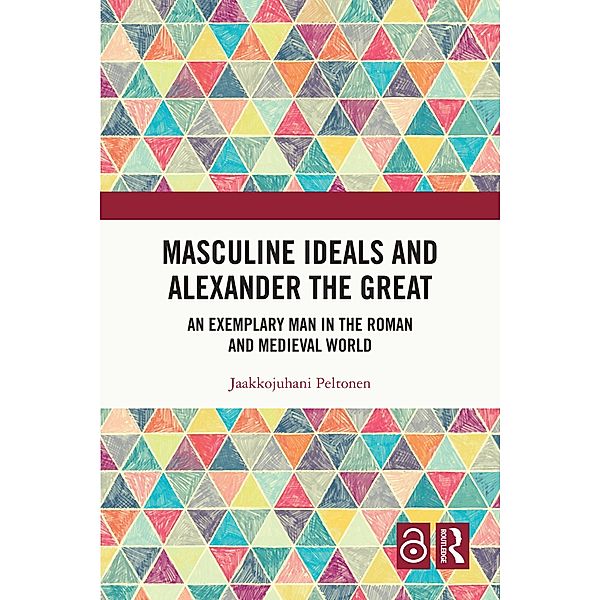 Masculine Ideals and Alexander the Great, Jaakkojuhani Peltonen