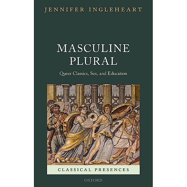 Masculine Plural / Classical Presences, Jennifer Ingleheart