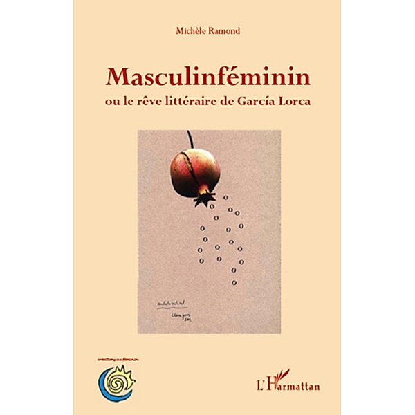 Masculinfeminin ou le rEve litteraire de garcia lorca, Michele Ramond Michele Ramond