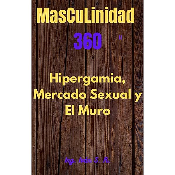 Masculinidad 360 El mercado sexual, Hipergamia y El Muro, Roman
