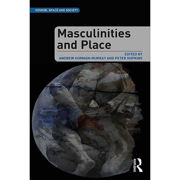 Masculinities and Place, Andrew Gorman-Murray, Peter Hopkins