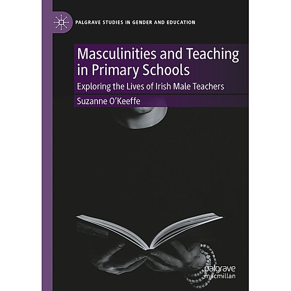 Masculinities and Teaching in Primary Schools, Suzanne O'Keeffe