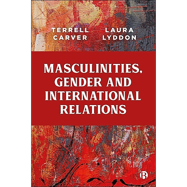 Masculinities, Gender and International Relations, Terrell Carver, Laura Lyddon