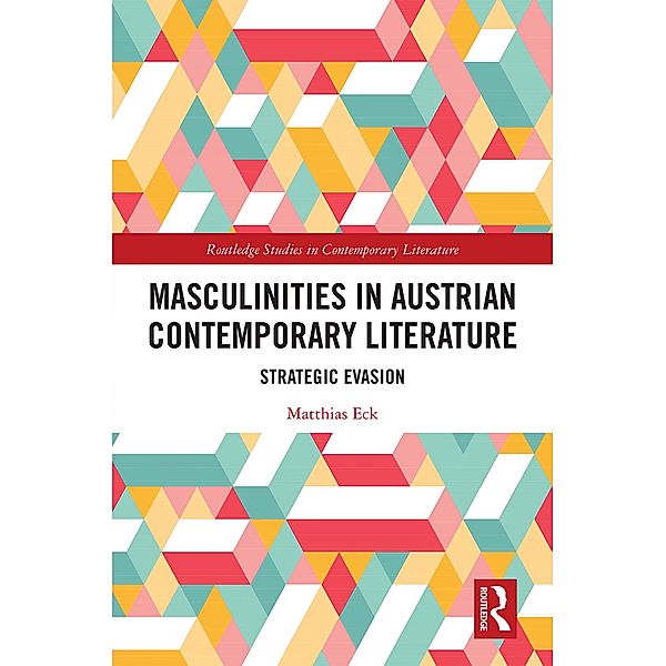 Masculinities in Austrian Contemporary Literature, Matthias Eck