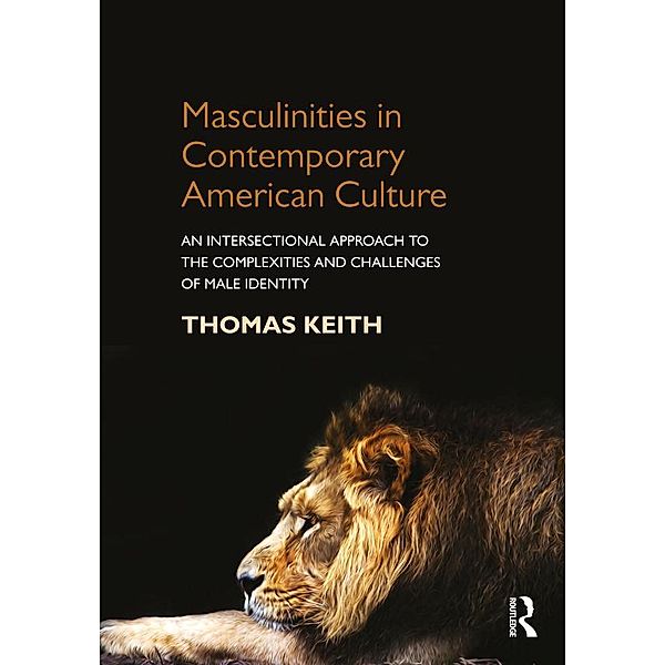 Masculinities in Contemporary American Culture, Thomas Keith