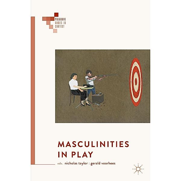 Masculinities in Play / Palgrave Games in Context