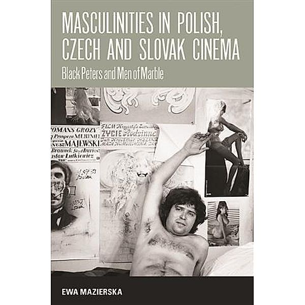 Masculinities in Polish, Czech and Slovak Cinema, Ewa Mazierska