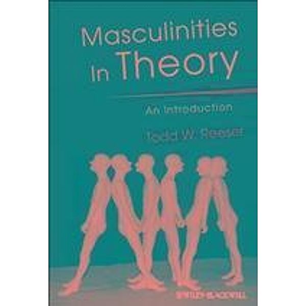 Masculinities in Theory, Todd W. Reeser