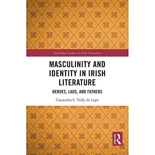 Masculinity and Identity in Irish Literature, Cassandra S. Tully de Lope