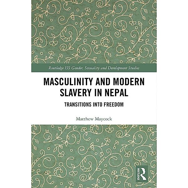 Masculinity and Modern Slavery in Nepal, Matthew Maycock