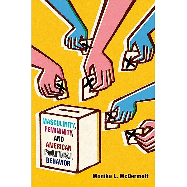Masculinity, Femininity, and American Political Behavior, Monika L. McDermott