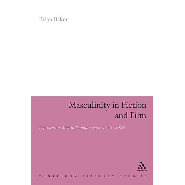 Masculinity in Fiction and Film, Brian Baker