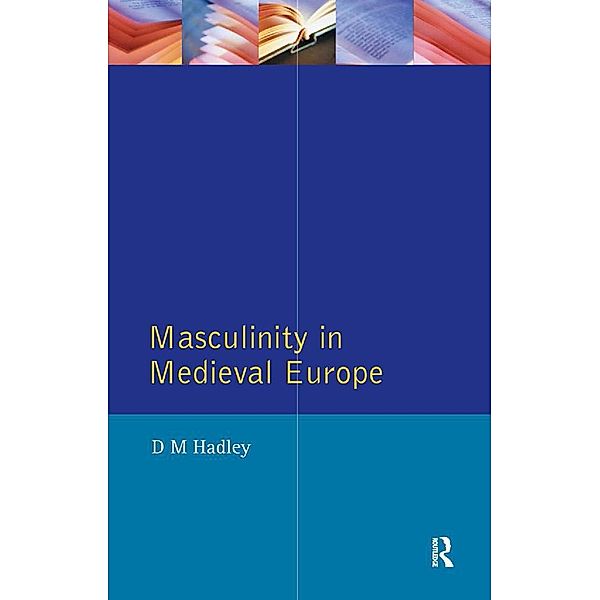 Masculinity in Medieval Europe, Dawn Hadley