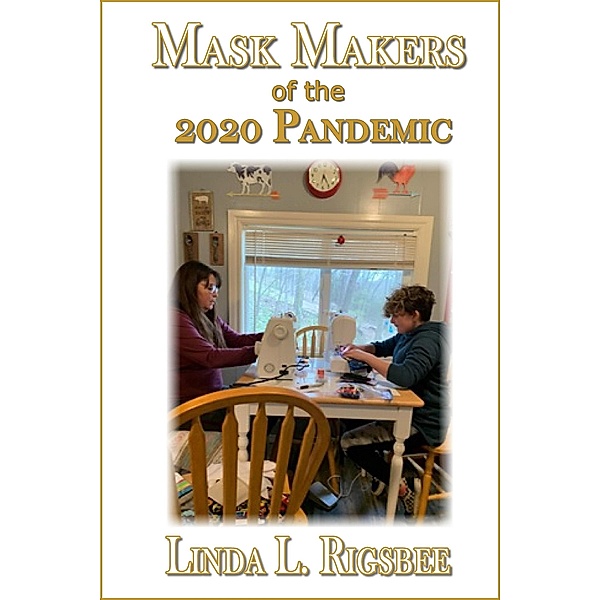 Mask Makers of the 2020 Pandemic, Linda L. Rigsbee