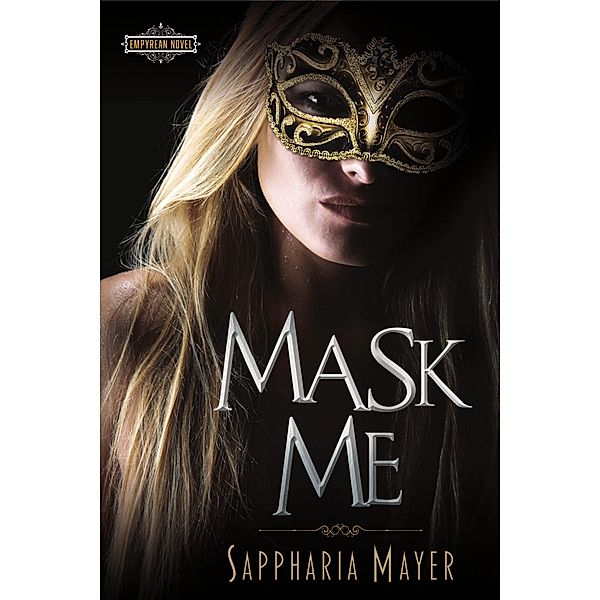Mask Me (Empyrean Club, #1) / Empyrean Club, Sappharia Mayer