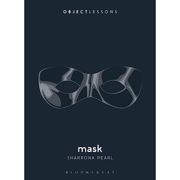 Mask / Object Lessons, Sharrona Pearl