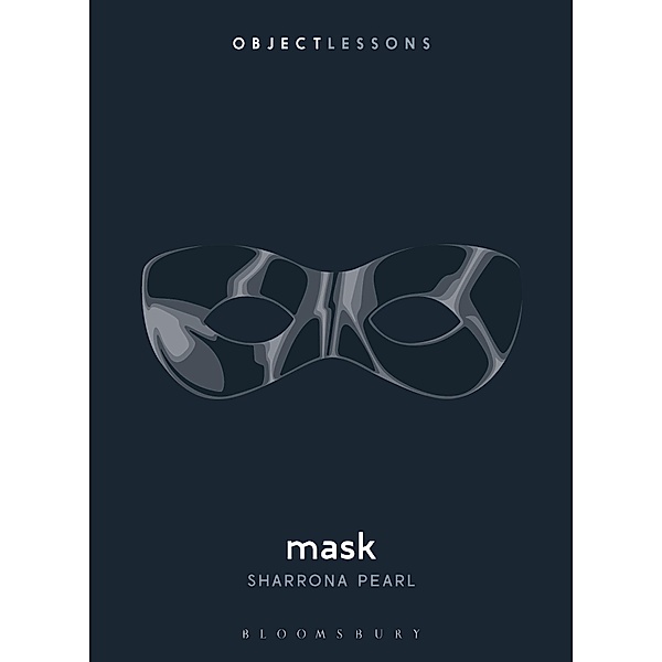 Mask / Object Lessons, Sharrona Pearl