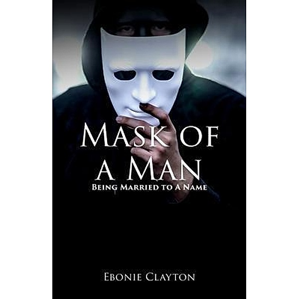 Mask Of A Man, Ebonie Clayton