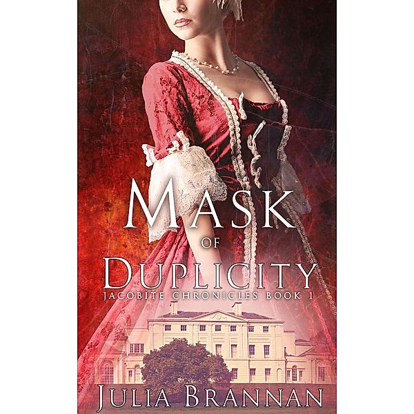 Mask Of Duplicity (The Jacobite Chronicles, #1) / The Jacobite Chronicles, Julia Brannan