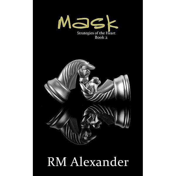 Mask (Strategies of the Heart, #2) / Strategies of the Heart, Rm Alexander