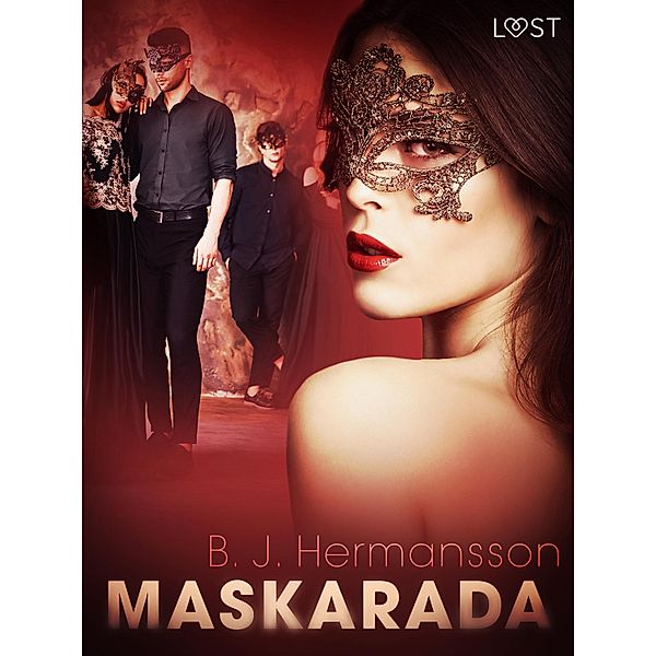 Maskarada - opowiadanie erotyczne / LUST, B. J. Hermansson