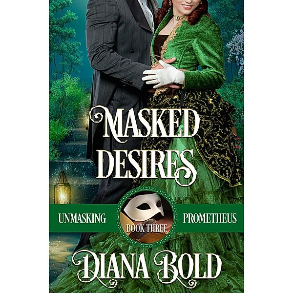 Masked Desires (Unmasking Prometheus, #3) / Unmasking Prometheus, Diana Bold