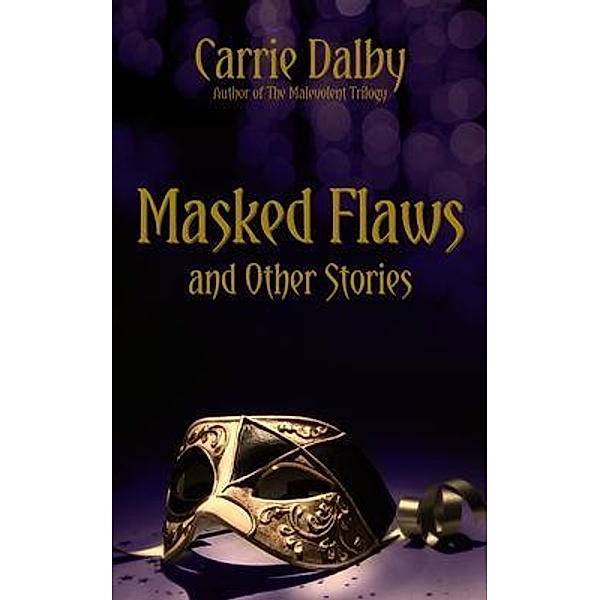 Masked Flaws and Other Stories, Carrie Dalby