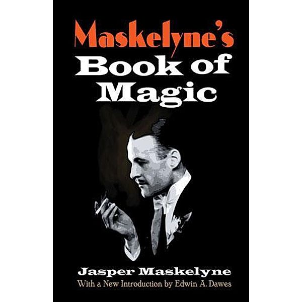 Maskelyne's Book of Magic / Dover Magic Books, Jasper Maskelyne