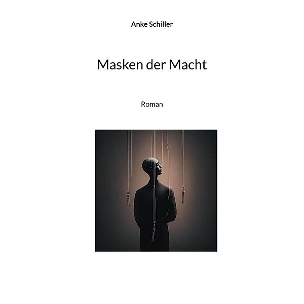 Masken der Macht, Anke Schiller