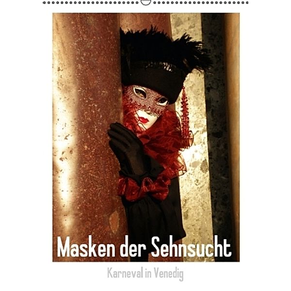 Masken der Sehnsucht - Karneval in Venedig (Wandkalender 2015 DIN A2 hoch), Gerwin Kästner