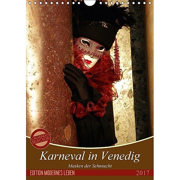 Masken der Sehnsucht - Karneval in Venedig (Wandkalender 2017 DIN A4 hoch), Gerwin Kästner