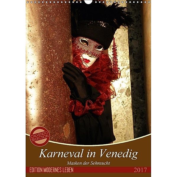 Masken der Sehnsucht - Karneval in Venedig (Wandkalender 2017 DIN A3 hoch), Gerwin Kästner