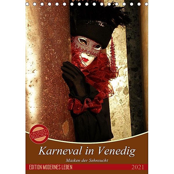 Masken der Sehnsucht - Karneval in Venedig (Tischkalender 2021 DIN A5 hoch), Gerwin Kästner