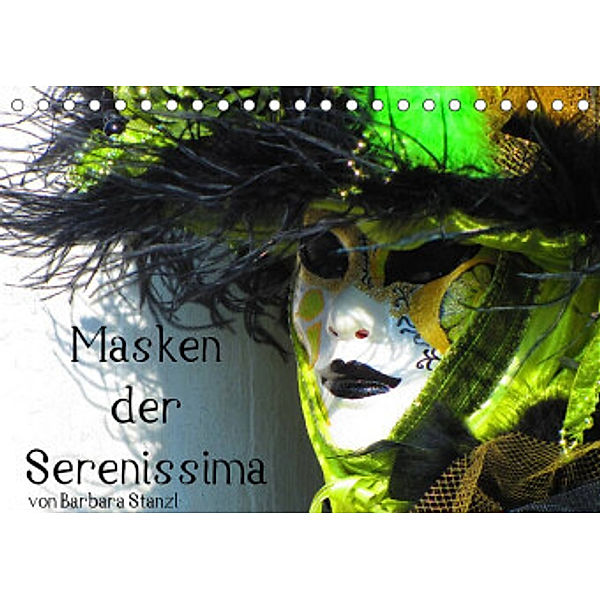 Masken der Serenissima (Tischkalender 2022 DIN A5 quer), Barbara Stanzl und Brett Fitzpatrick