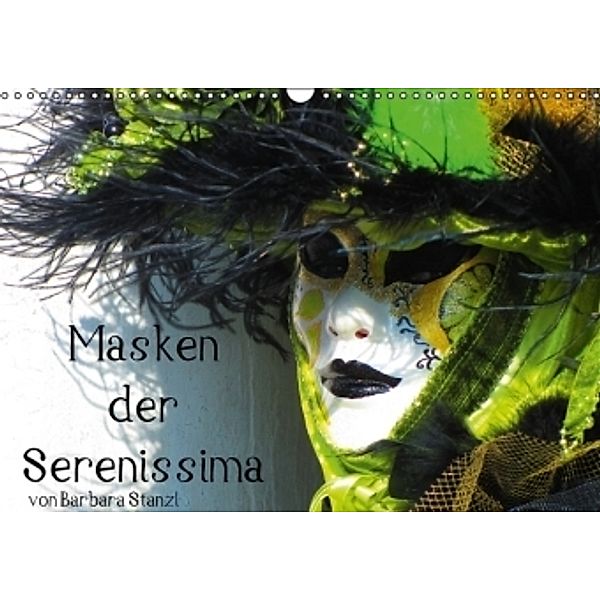 Masken der Serenissima (Wandkalender 2016 DIN A3 quer), Barbara Stanzl und Brett Fitzpatrick